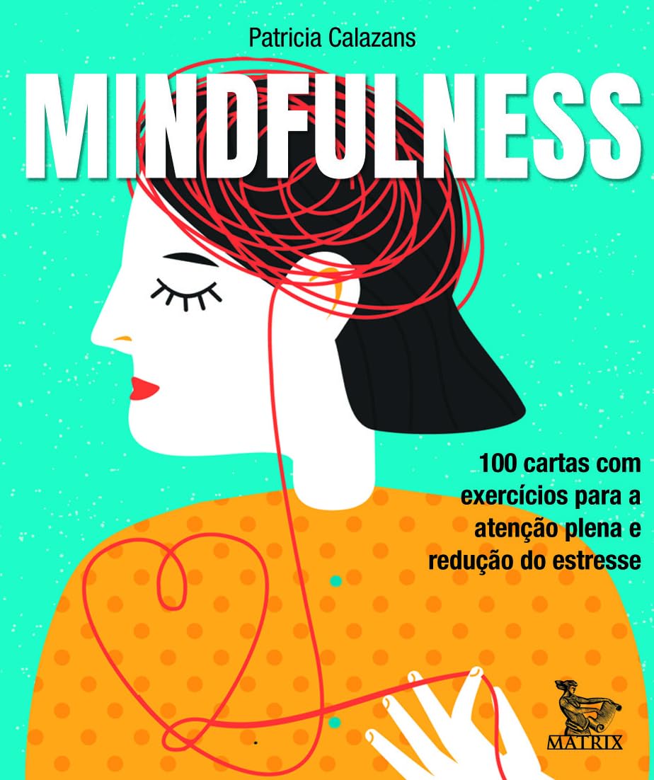 Mindfulness: 100 cartas com exercícios para a atenção plena e